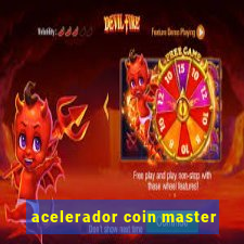 acelerador coin master